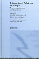 International Relations in Europe - Traditions, Perspectives and Destinations