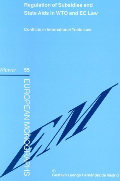 Regulation of Subsidies and State Aids in WTO and EC Law: Conflicts in International Trade Law