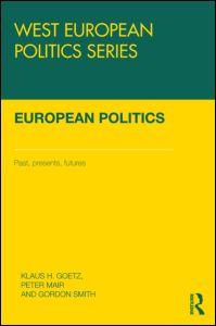 European Politics: Pasts, Presents, Furtures - West European Politics Series - Hardback Edition