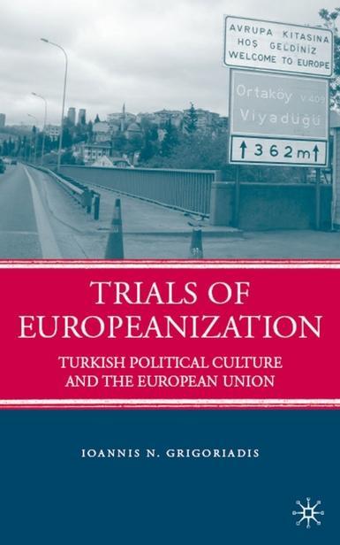 Trials of Europeanization - Turkish political culture and the European Union