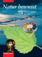 Natur Bewusst 7/8. Physik, Chemie Und Biologie. Für Hauptschulen in Niedersachsen