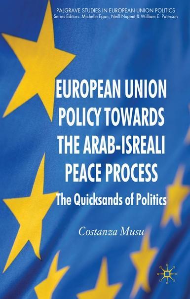 European Union Policy Towards The Arab-Israeli Peace Process - The Quicksands of Politics