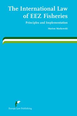The International Law of EEZ Fisheries - Principles and Implementation