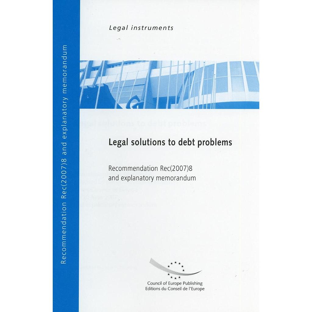 Legal solutions to debt problems - Recommendation Rec(2007)8 and explanatory memorandum