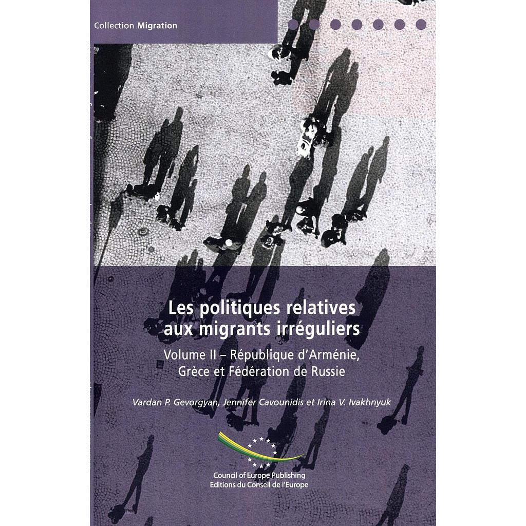 Les politiques relatives aux migrants irréguliers, Volume II - République d'Arménie, Grèce et Fédération de Russie