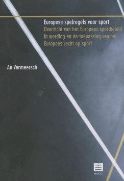 Europese spelregels voor sport: overzicht van het Europees sportbeleid in wording en de toepassing van het Europees recht op sport