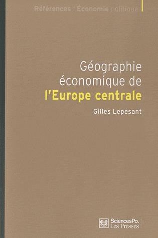 Géographie économique de l'Europe centrale - Recomposition et européanisation des territoires