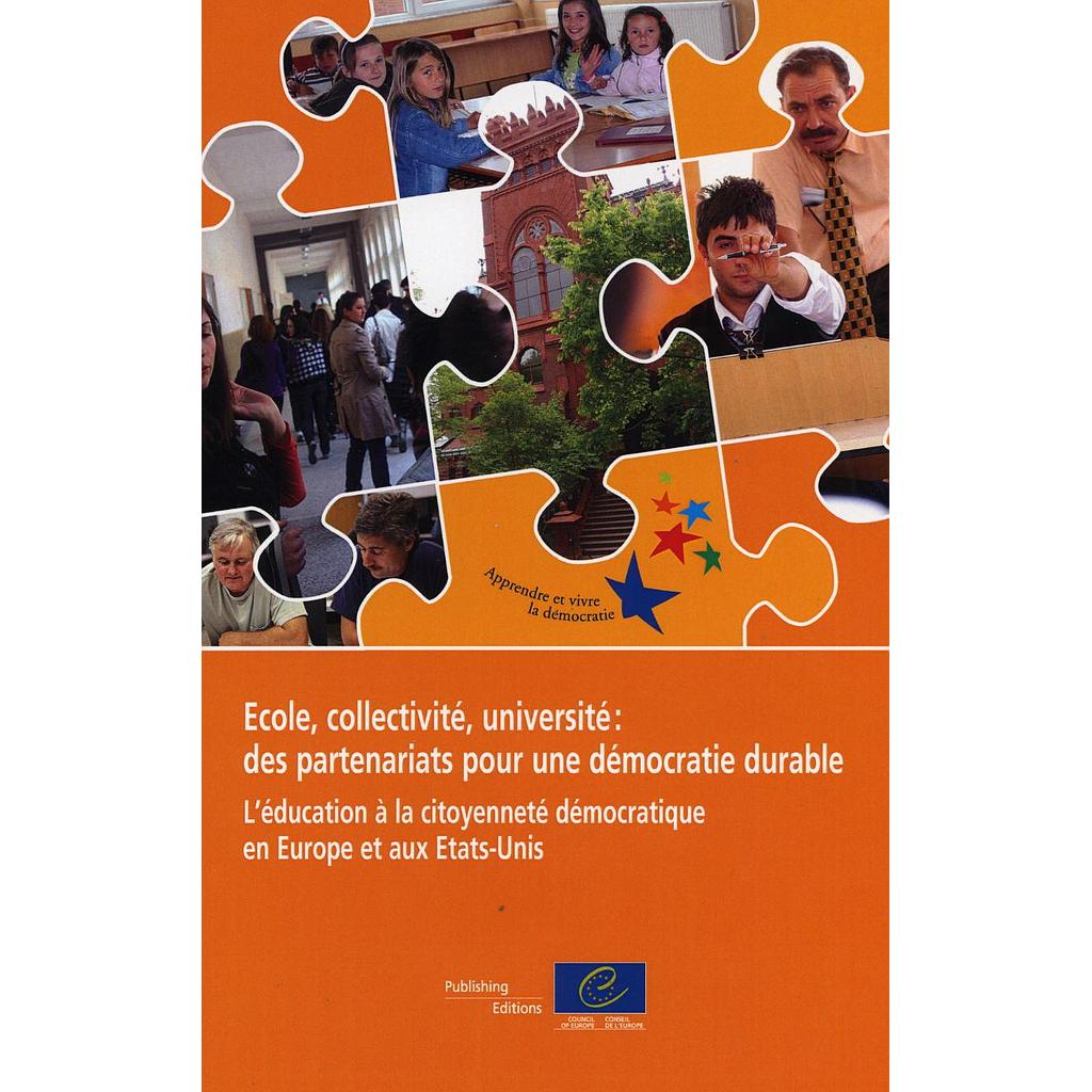 Ecole, collectivité, université: des partenariats pour une démocratie durable. L'éducation à la citoyenneté démocratique en Europe et aux Etats-Unis