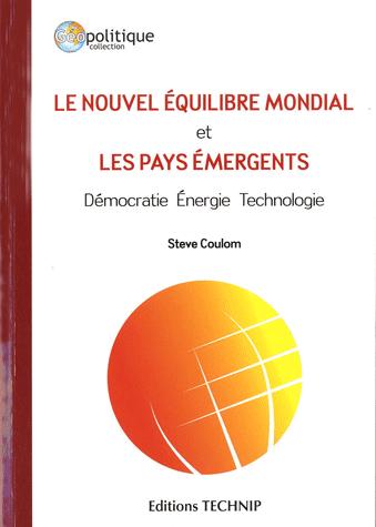 Le nouvel équilibre mondial et les pays émergents - Démocratie, énergie, technologie