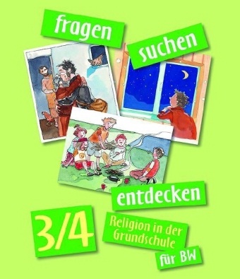 Fragen - suchen - entdecken 3/4 Jahrgangsstufe , Schülerbuch Religion in der Grundschule.