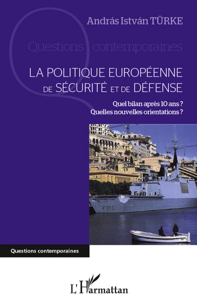 Politique europeenne de sécurite et de défense. Quel bilan apres 10 ans ? Quelles nouvelles oriantations ?