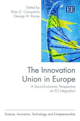 The Innovation Union In Europe - A Socio-Economic Perspective on EU Integration