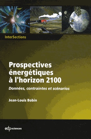 Prospectives énergétiques à l'horizon 2100 - Données, contraintes et scénarios