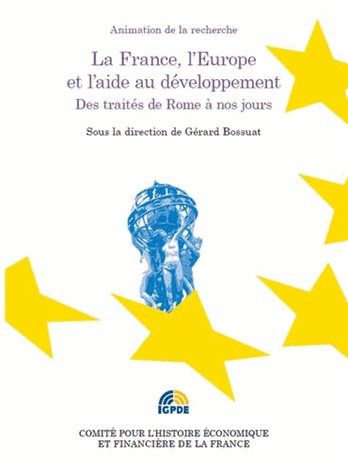 La France, l'Europe et l'aide au développement - Des traités de Rome à nos jours