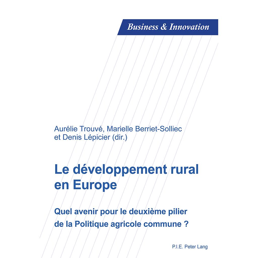 Le développement rural en Europe - Quel avenir pour le deuxième pilier de la Politique agricole commune ?