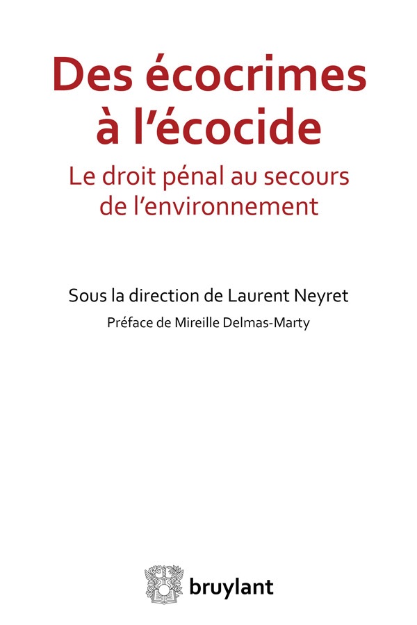 Des écocrimes à l'écocide - Le droit pénal au secours de l'environnement