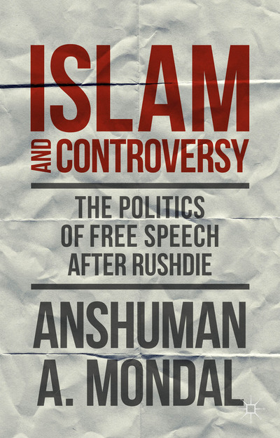 Islam and Controversy - The Politics of Free Speech After Rushdie