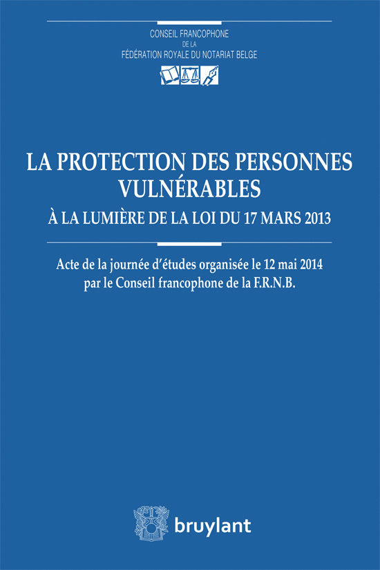 La protection des personnes vulnérables à la lumière de la loi du 17 mars 2013 -