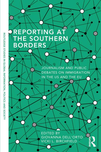 Reporting at the Southern Borders - Journalism and Public Debates on Immigration in the US and the EU