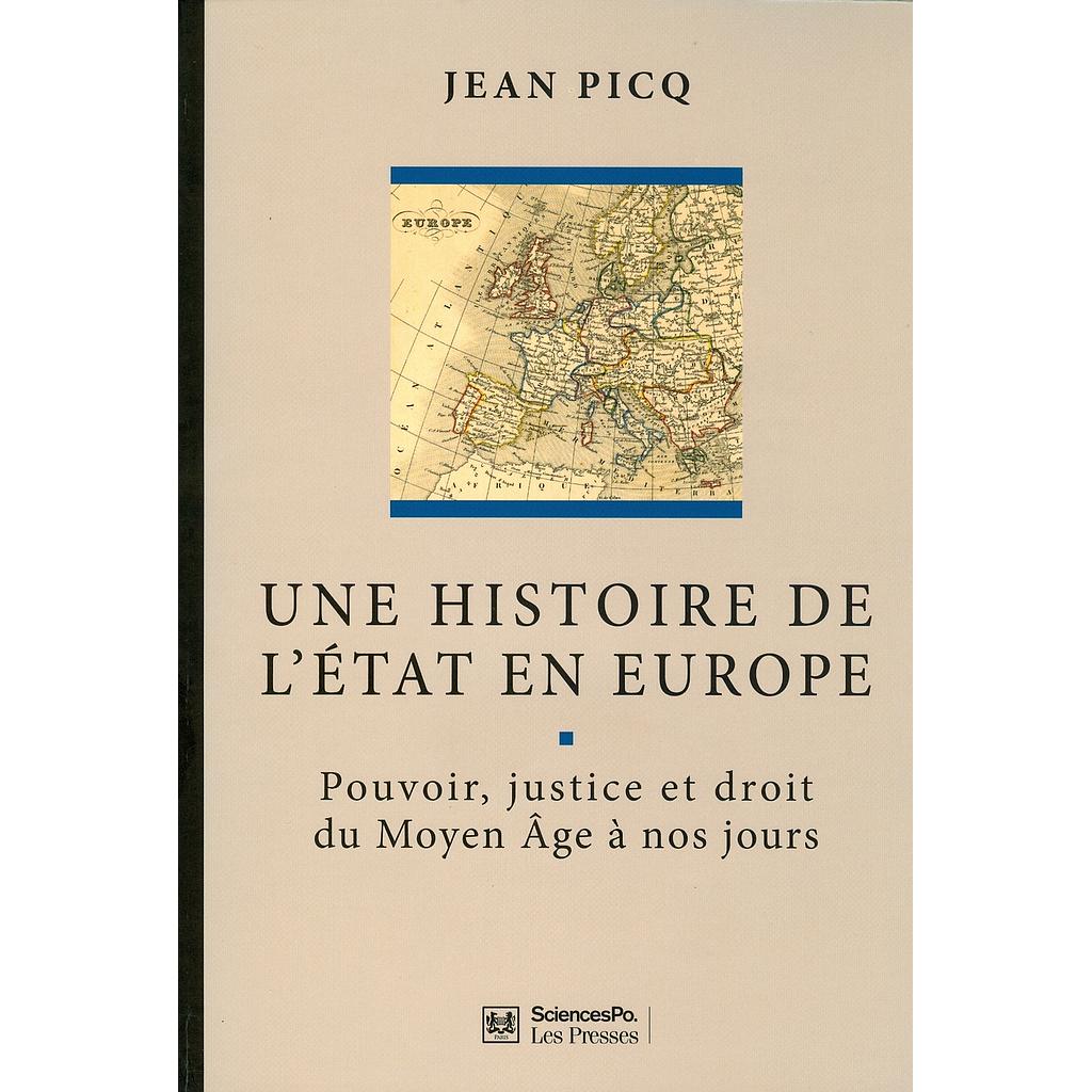 Une histoire de l'Etat en Europe - Pouvoir, justice et droit du Moyen Age à nos jours - 3ème édition revue et augmentée