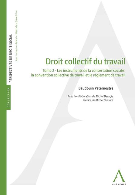 Droit collectif du travail - Tome 2 - Les instruments de la concertation sociale : la convention collective de travail et le règlement de travail