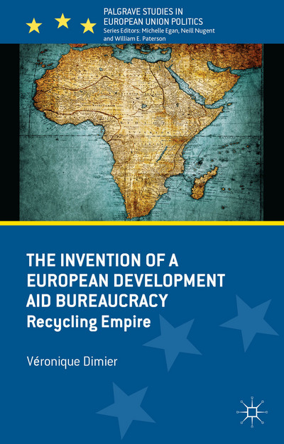 The Invention of a European Development Aid Bureaucracy - Recycling Empire