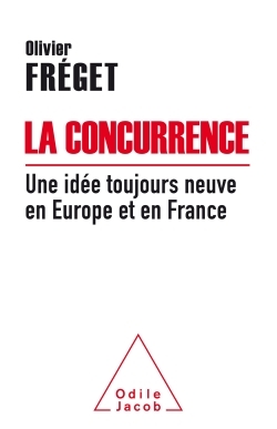 La Concurrence, une idée toujours neuve en Europe et en France