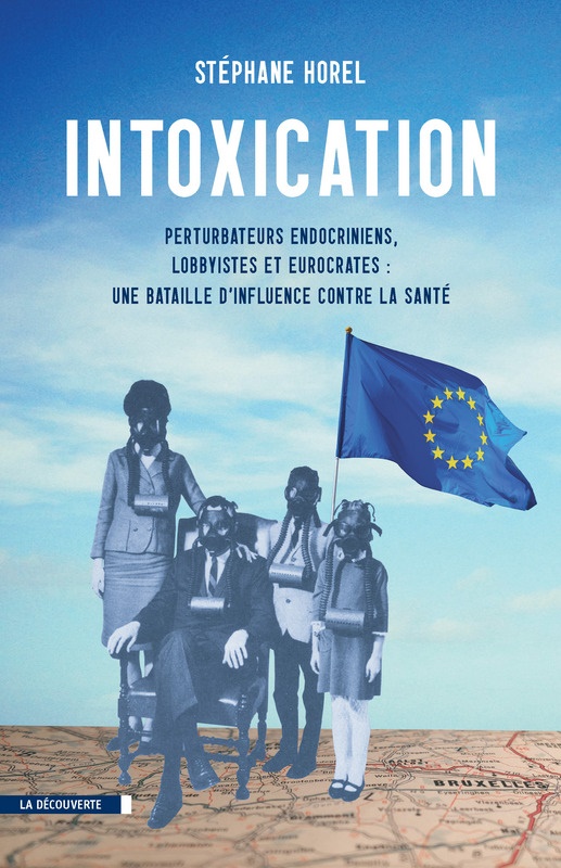 Intoxication - Perturbateurs endocriniens, lobbyistes, eurocrates : une bataille d'influence contre la santé