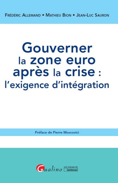 Gouverner la zone euro après la crise - l'exigence d'intégration
