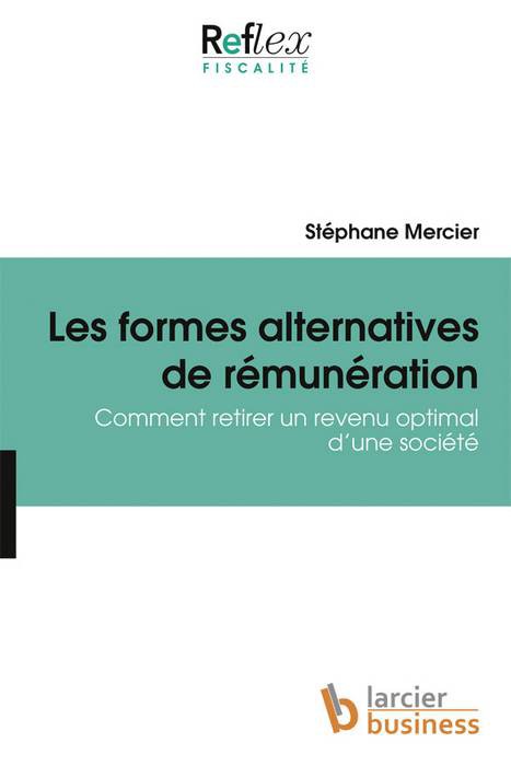 Les formes alternatives de rémunération - Comment retirer un revenu optimal d'une société