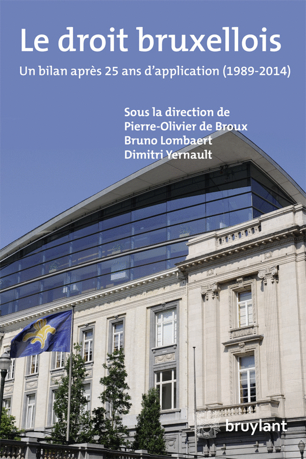 Le droit bruxellois - Un bilan après 25 ans d'application (1989-2014)