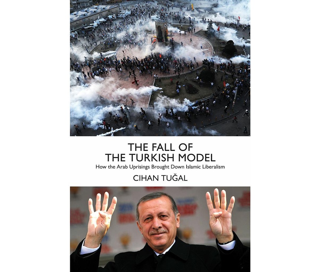 The Fall of the Turkish Model: How the Arab Uprisings Brought Down Islamic Liberalism