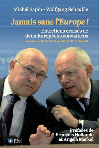Jamais sans l'Europe! - Entretiens croisés de deux Européens convaincus