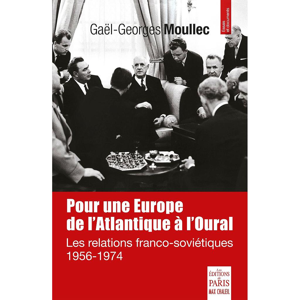 Pour une Europe de l'Atlantique à l'Oural - Les relations franco-soviétiques 1956-1974