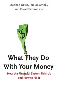 What They Do With Your Money - How the Financial System Fails Us and How to Fix It