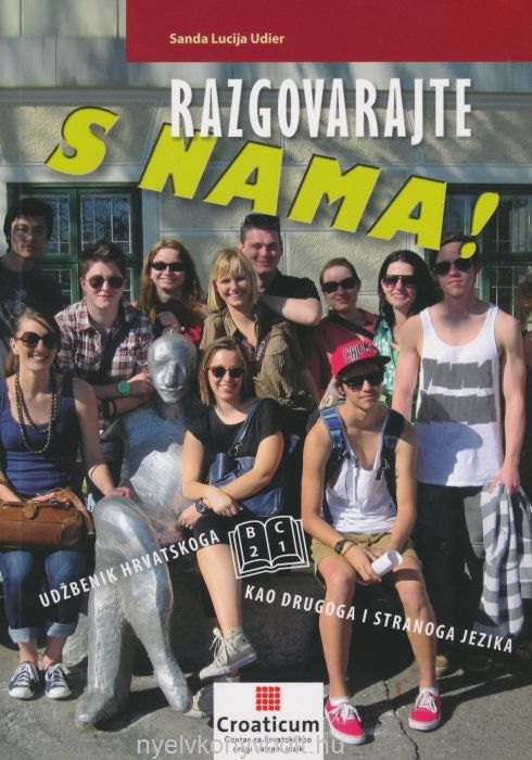 Razgovarajte s nama! B2 C1 - udžbenik hrvatskoga kao drugog i stranog jezika +CD - Student book