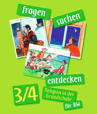 Fragen - suchen - entdecken / Religion in der Grundschule 3/4