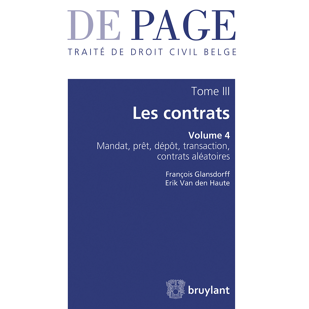 Traité de droit civil belge - Tome III : Les contrats - Volume 4 - Mandat, dépôt et séquestre, prêt, contrats aléatoires, transactions