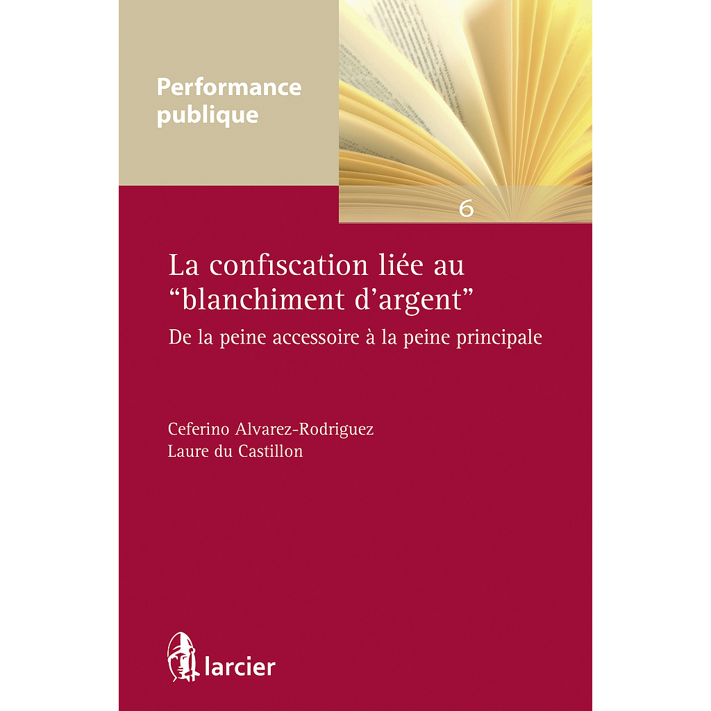 La confiscation liée au "blanchiment d'argent" De la peine accessoire à la peine principale