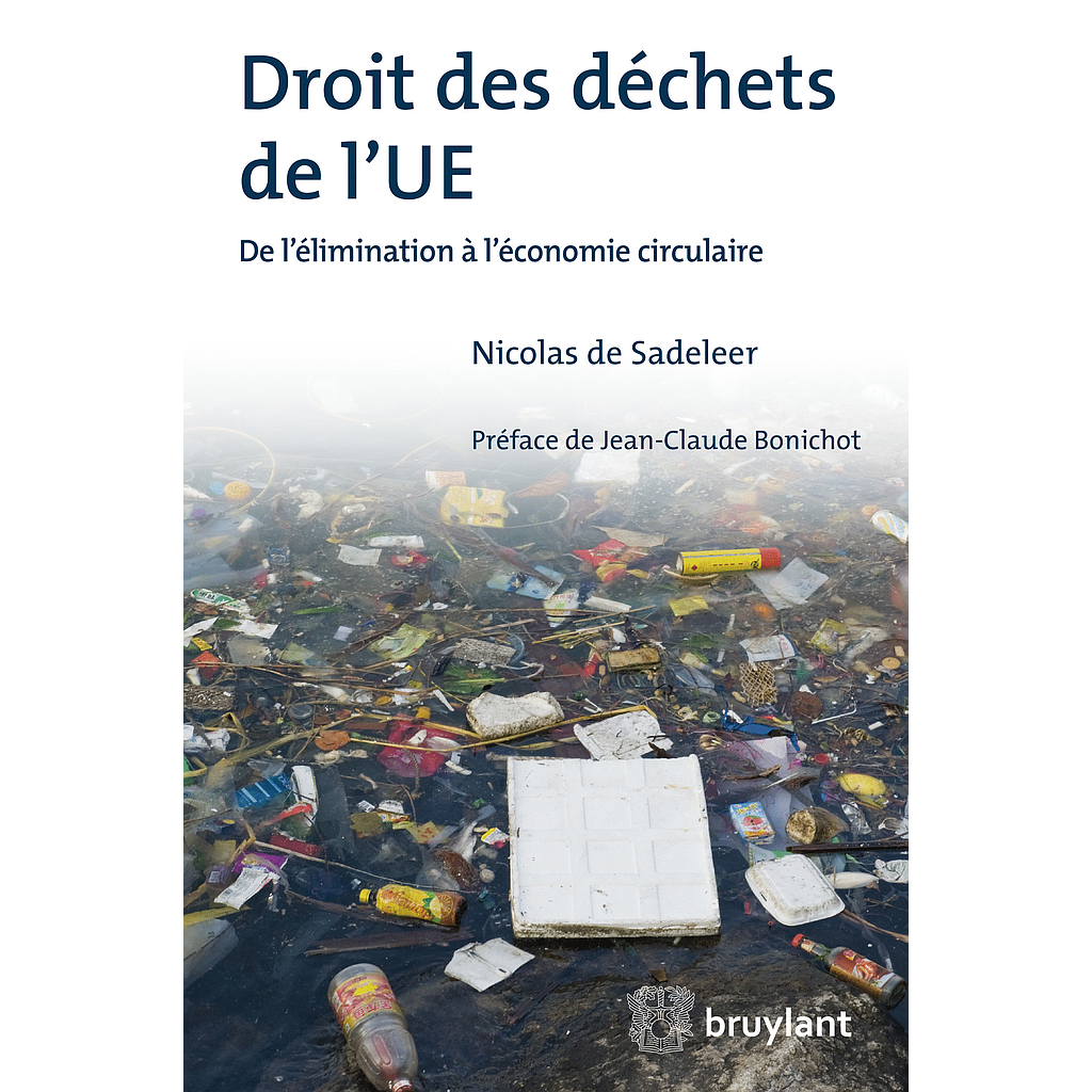 Droit des déchets de l'UE Réglementations internationales et de droit dérivé, circulation, responsabilités, droits procéduraux, taxation et concurrence