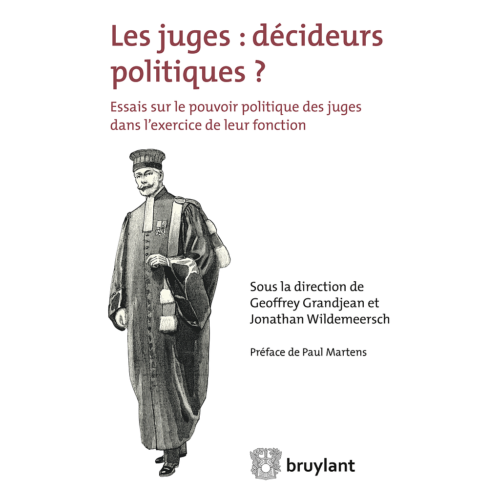 Les Juges - décideurs politiques - Essais sur le pouvoir politique des juges dans l'exercice de leur fonction