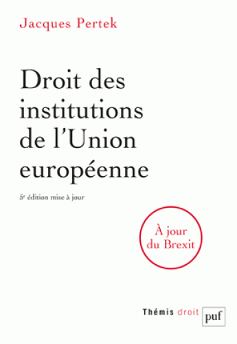 Droit des institutions de l'Union européenne - 5e édition revue et augmentée