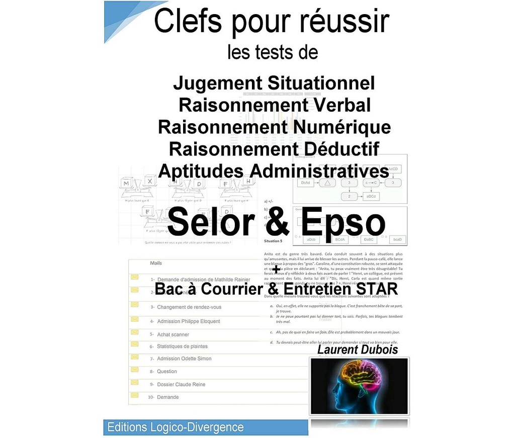 Clefs pour réussir les test de Jugement Situationnel, Raisonnement Verbal, Raisonnement Numérique, Raisonnement Déductif et Aptitudes Administratives -  Selor & Epso + Bac à Courrier & Entretien STAR