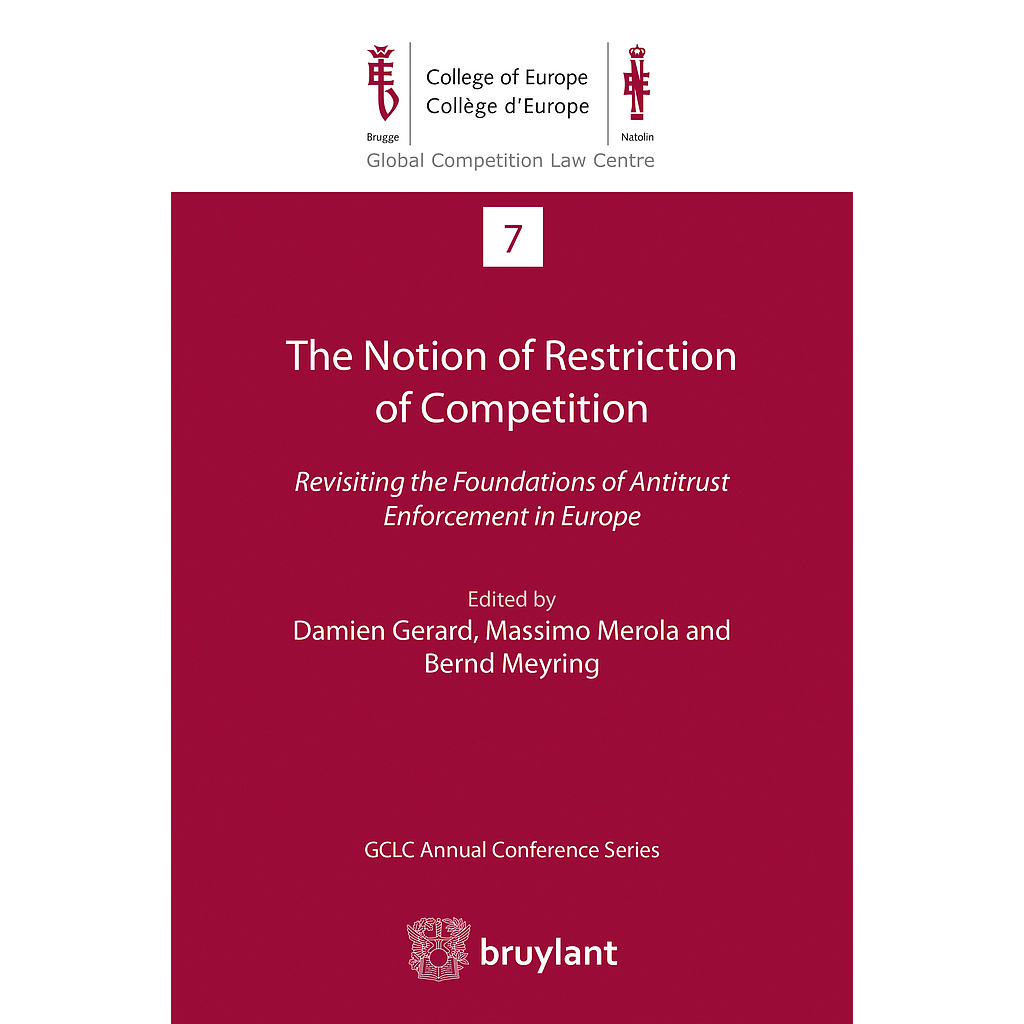 The notion of restriction of competition - Revisiting the Foundations of Antitrust Enforcement in Europe
