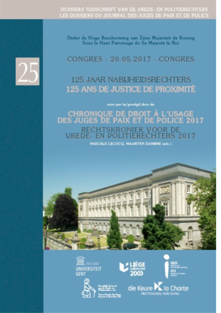 125 jaar nabijheidsrechters / 125 ans de justice de proximité. Chronique de droit à l'usage des juges de paix et de ...