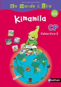 Un monde à lire : Kimamila CP - cahier livre 2
