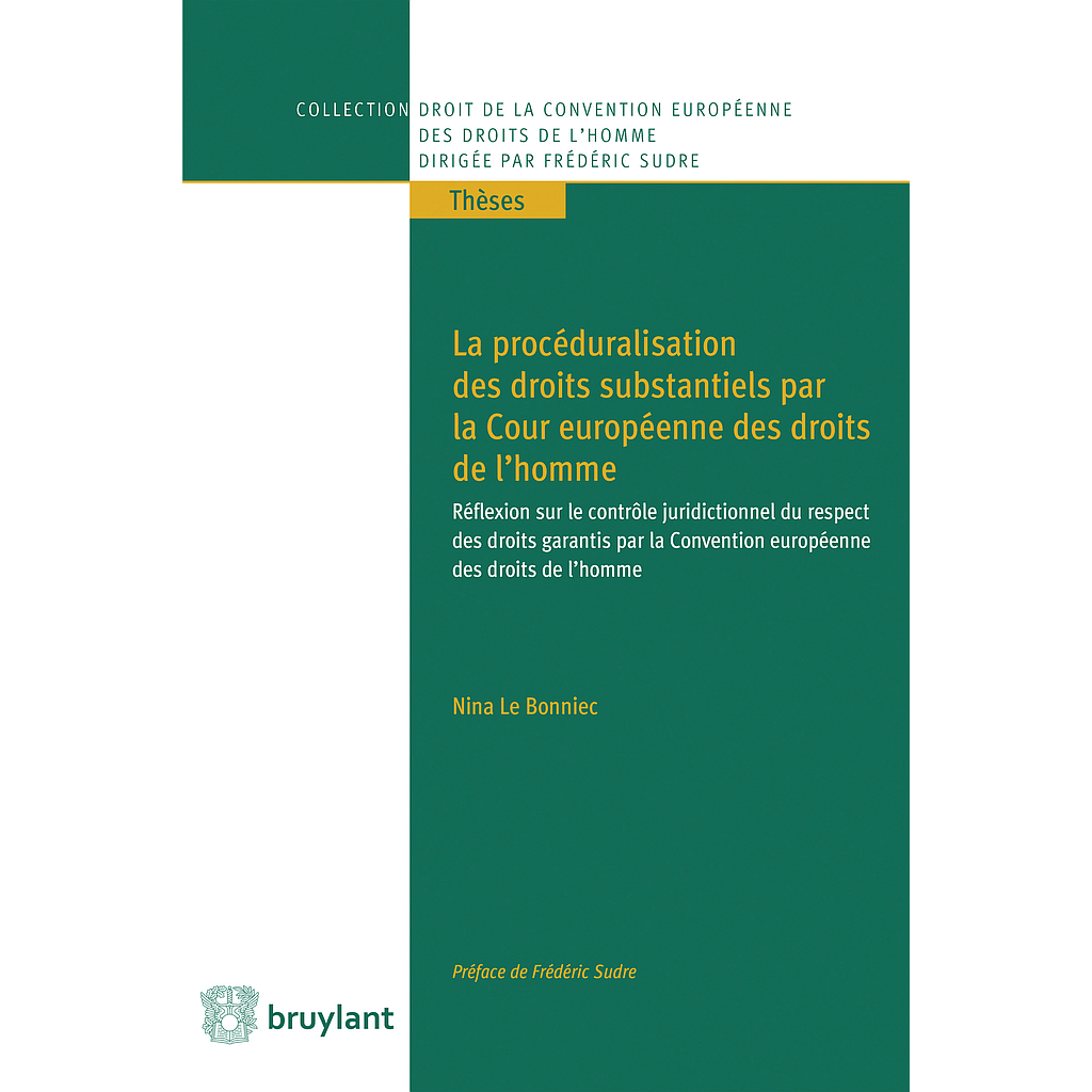 La procéduralisation des droits substantiels par la Cour européenne des droits de l'homme - Rérflexion sur le contrôle juridictionnel du respect des droits garantis par la Convention européenne des droits de l'homme