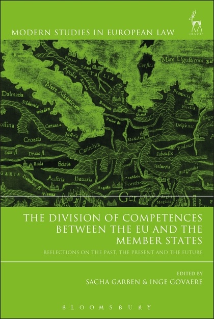 The Division of Competences between the EU and the Member States -  Reflections on the Past, the Present and the Future
