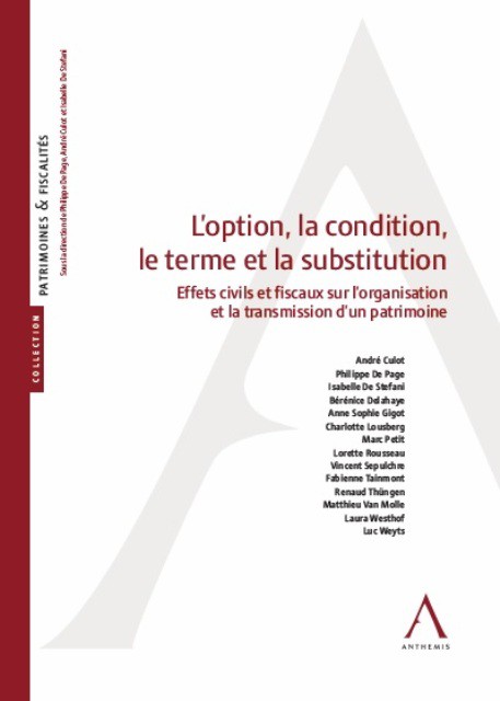 L'option, la condition, le terme et la substitution - Effets civils et fiscaux sur l'organisation et la transmission d'un patrimoine