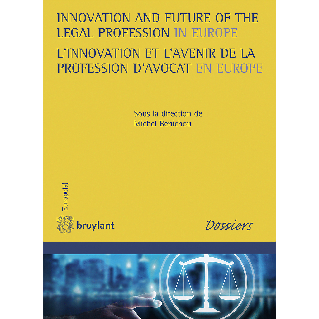 Innovation and Future of the Legal Profession in Europe / L'innovation et l'avenir de la profession d'avocat en Europe